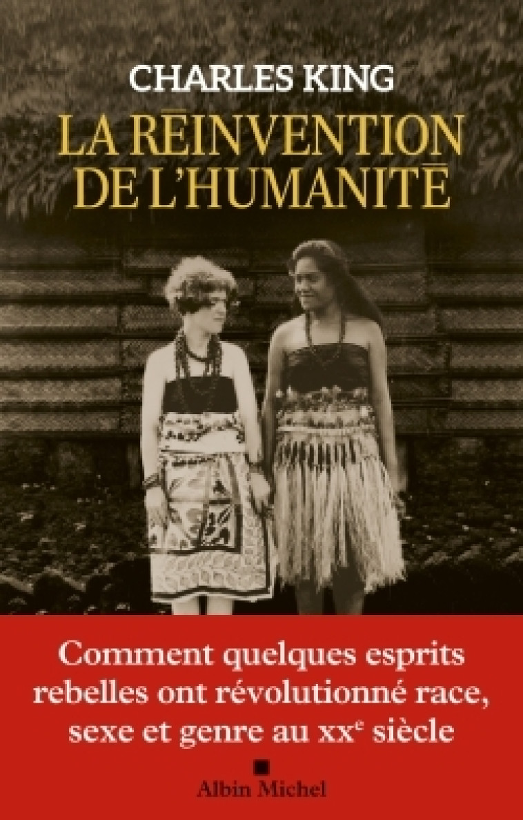 La Réinvention de l'humanité - Charles King - ALBIN MICHEL