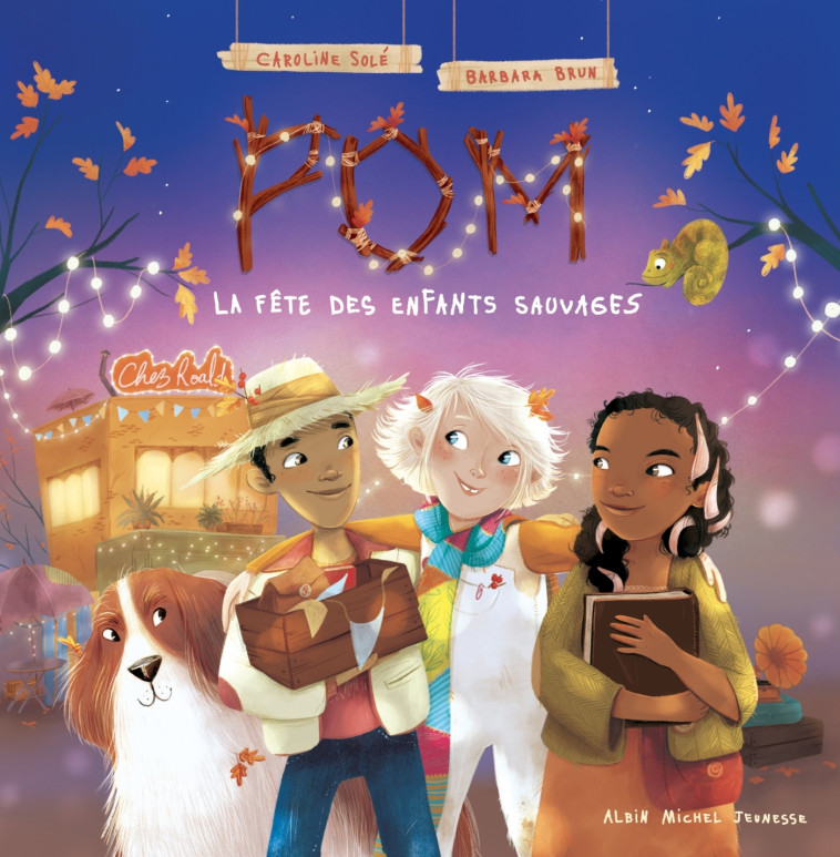 Pom - tome 2 : La Fête des enfants sauvages - Caroline Solé - ALBIN MICHEL