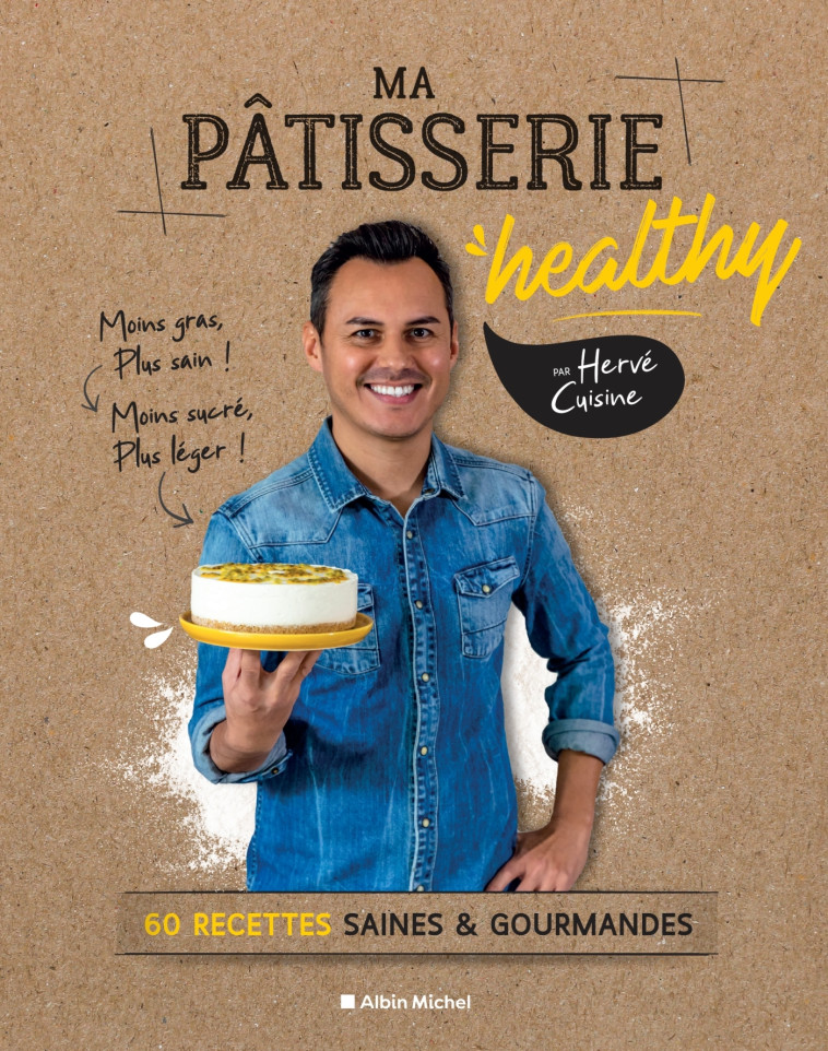 Ma pâtisserie healthy - Hervé Cuisine - ALBIN MICHEL