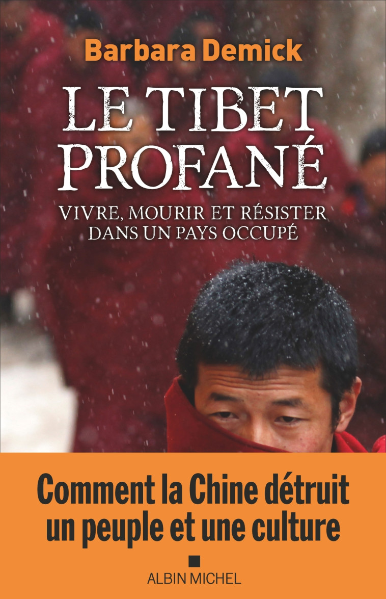 Le Tibet profané - Barbara Demick - ALBIN MICHEL