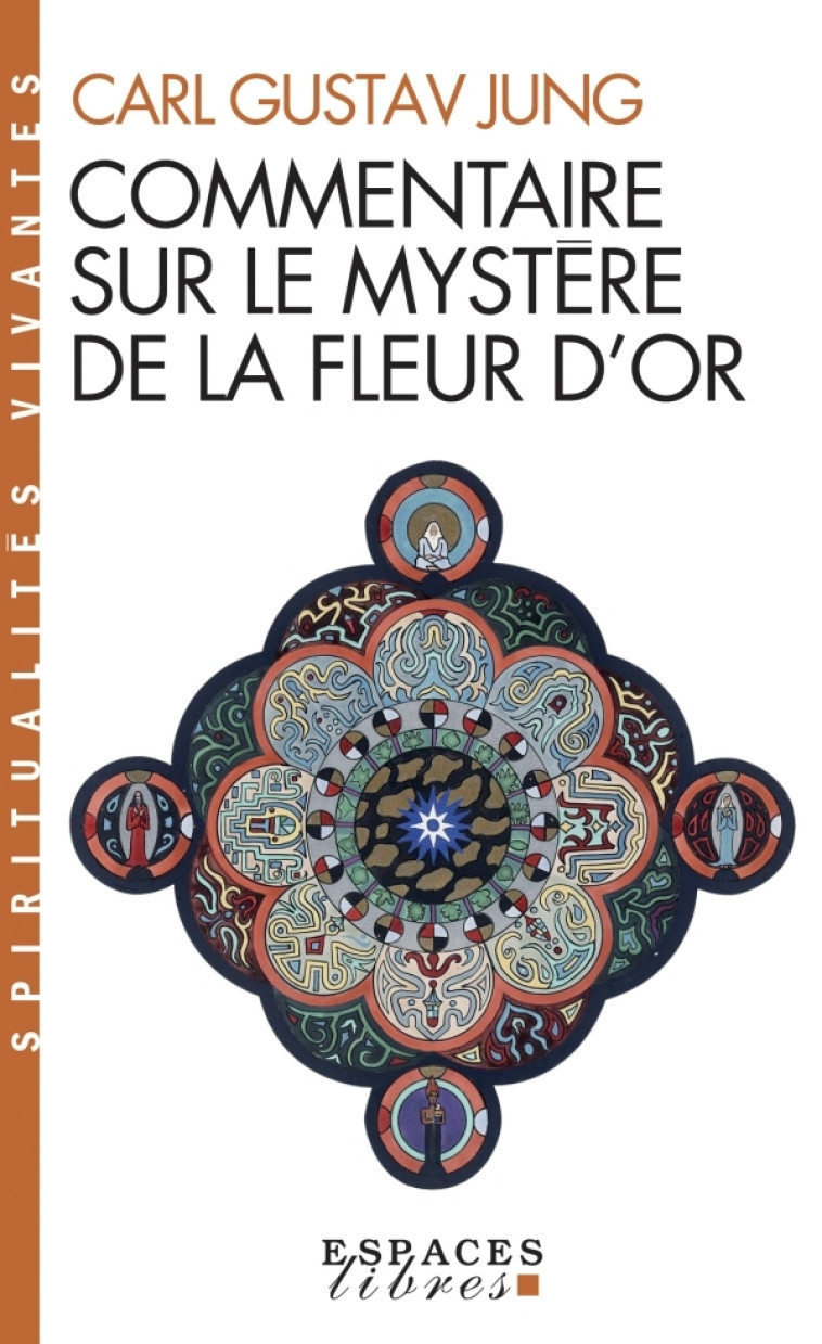 Commentaire sur le mystère de la fleur d'or (Espaces Libres - Spiritualités Vivantes) - Carl Gustav Jung - ALBIN MICHEL