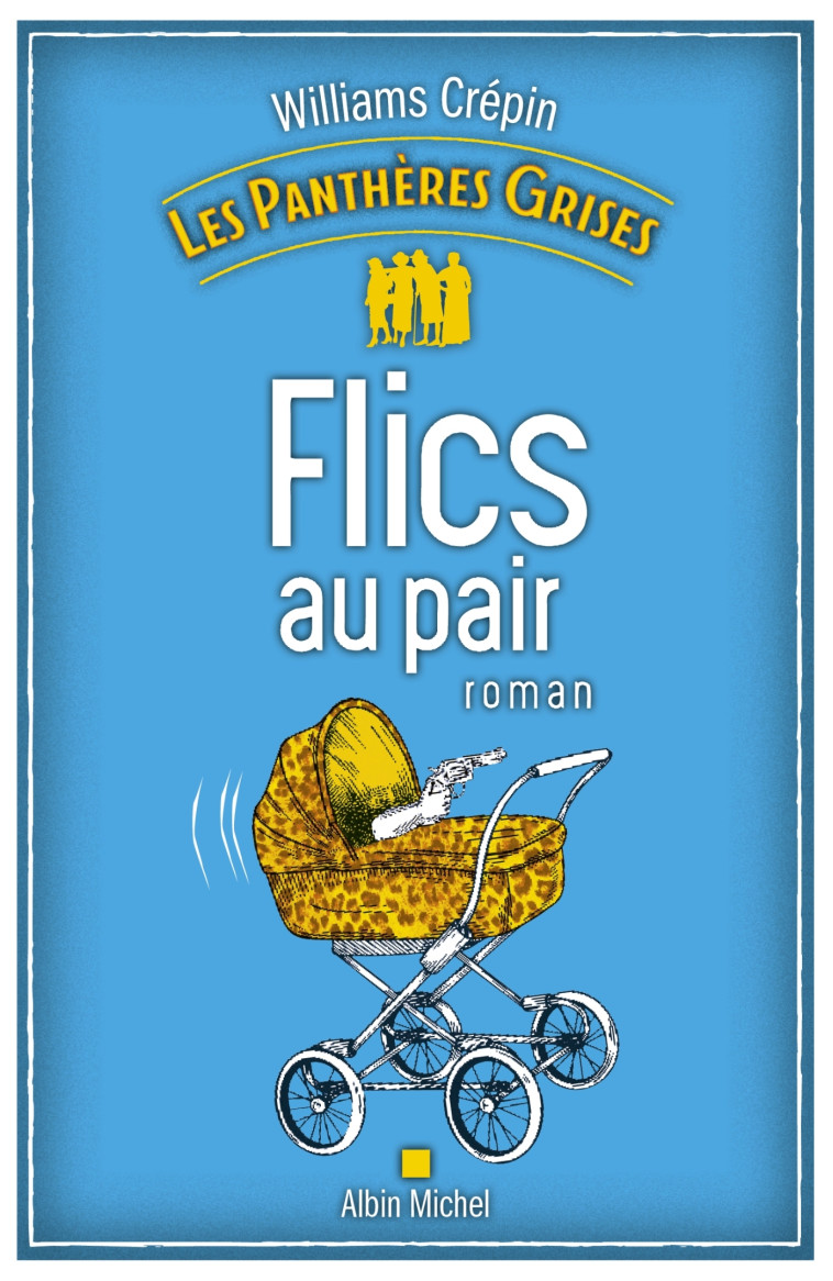 Les Panthères grises - tome 2 - Flics au pair - Williams Crepin - ALBIN MICHEL