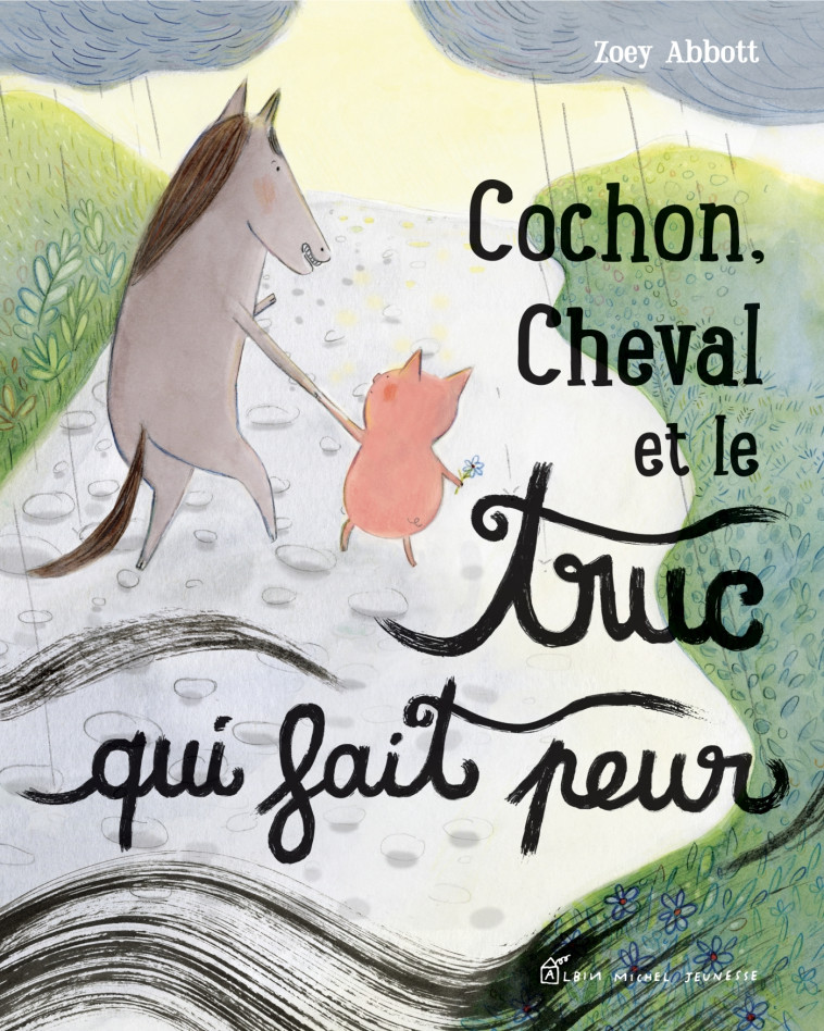 Cochon, Cheval et le truc qui fait peur - Zoey Abbott - ALBIN MICHEL