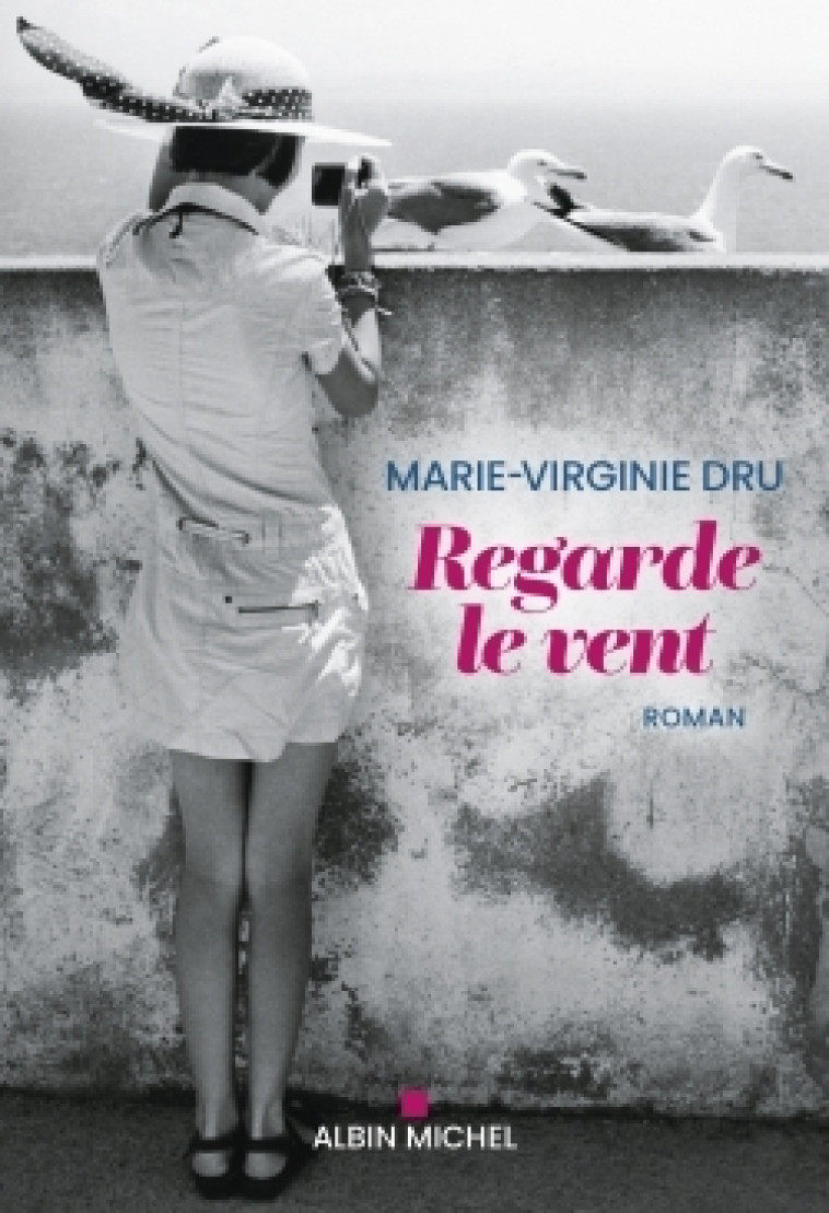 Regarde le vent - Marie-Virginie Dru - ALBIN MICHEL