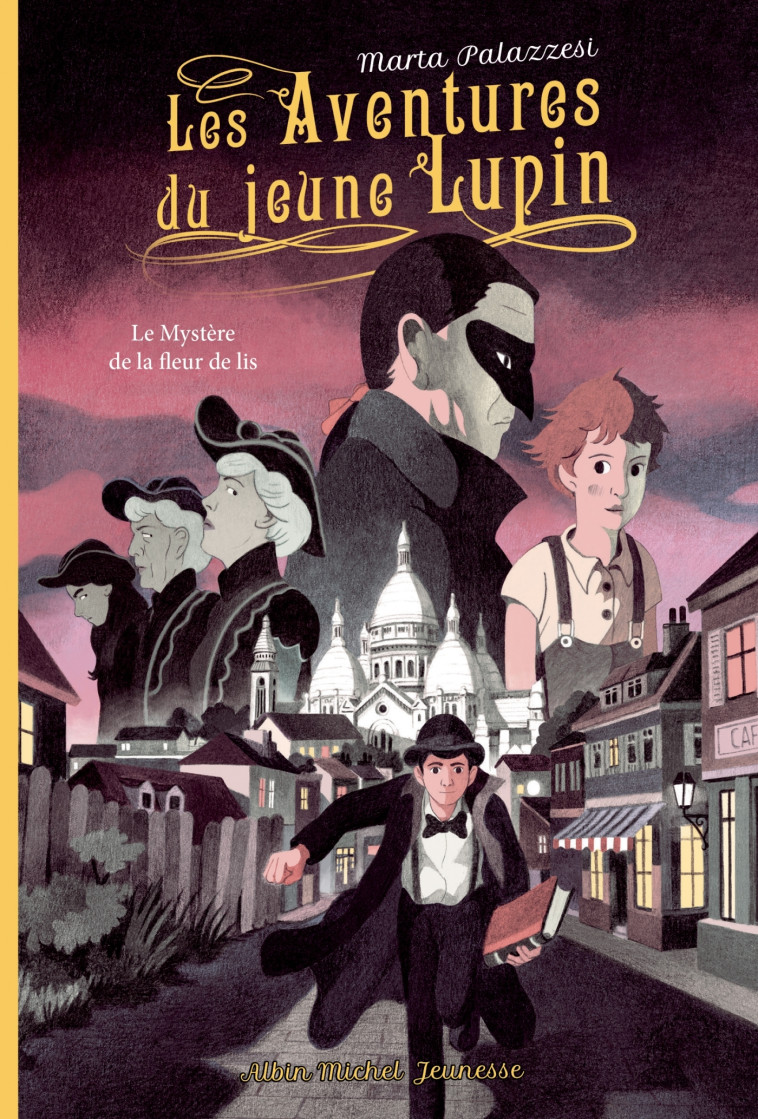 Les Aventures du jeune Lupin - tome 2 - Le mystère de la fleur de lis - Marta Palazzesi - ALBIN MICHEL