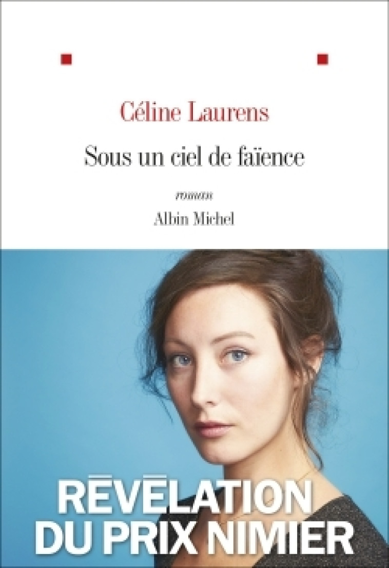 Sous un ciel de faïence - Céline Laurens - ALBIN MICHEL