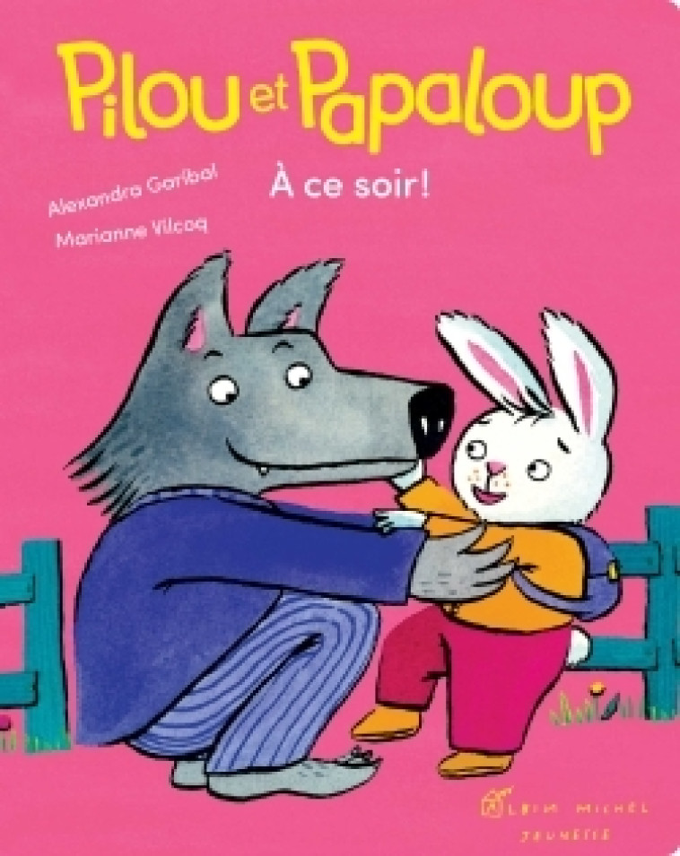 Pilou et Papaloup T3 - A ce soir ! - Alexandra Garibal - ALBIN MICHEL