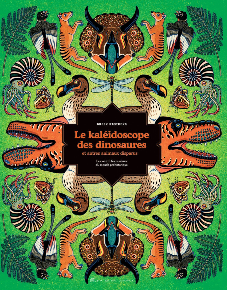 Le Kaléidoscope des dinosaures et autres animaux disparus - Cath Ard - ALBIN MICHEL