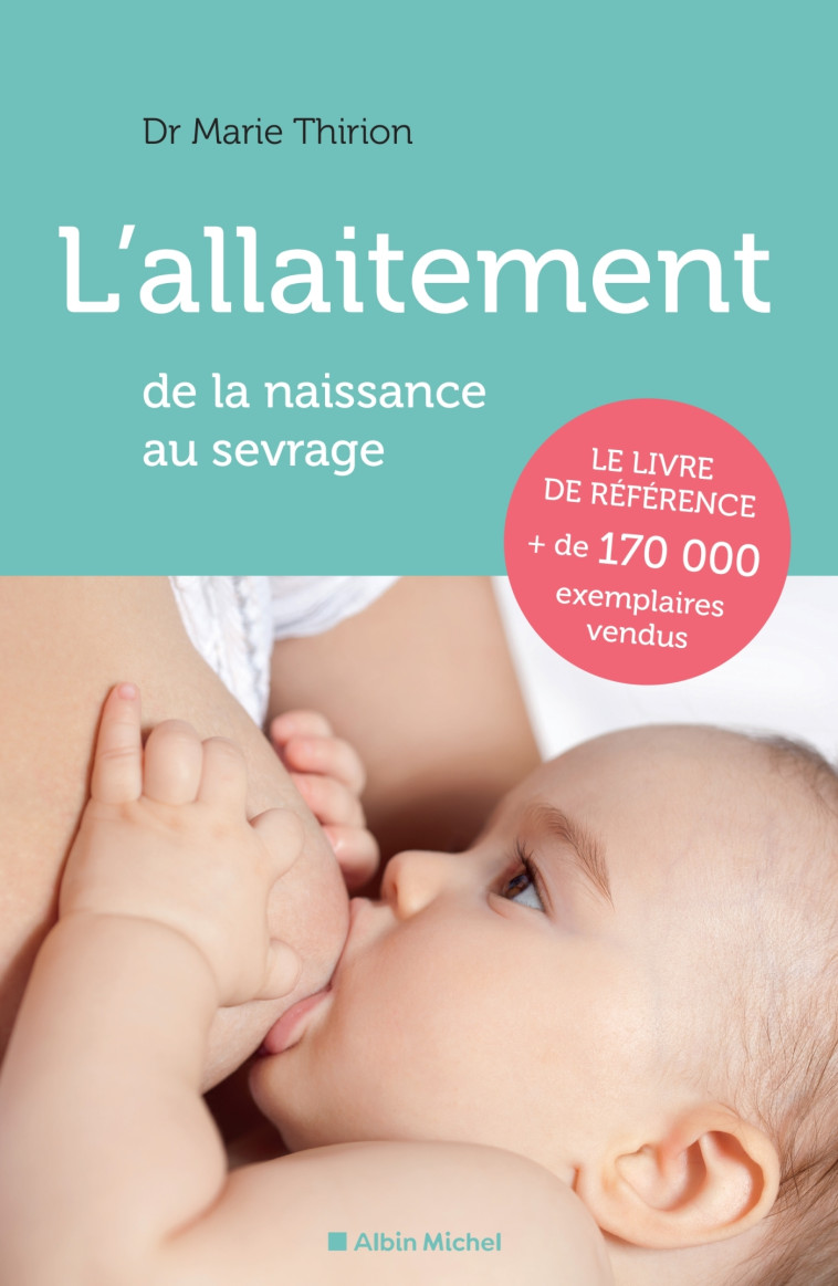 L'allaitement (Edition 2023) - De la naissance au sevrage - Marie Thirion - ALBIN MICHEL