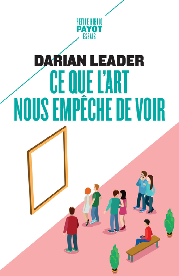 Ce que l'art nous empêche de voir - Darian Leader - PAYOT