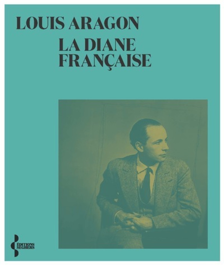 La Diane française - NE 2021 - Louis Aragon - SEGHERS