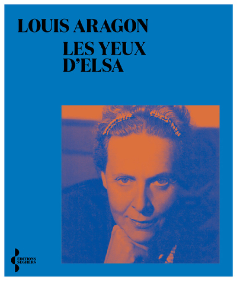 Les yeux d'Elsa - Louis Aragon - SEGHERS