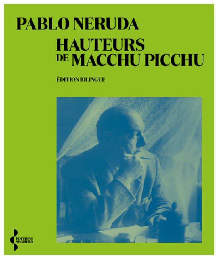 Hauteurs de Machu Picchu - (édition bilingue) - Pablo Neruda - SEGHERS