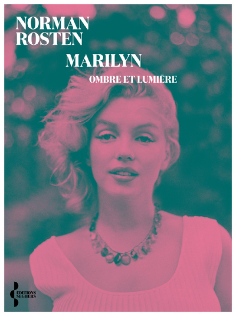 Marilyn - Ombre et lumière - Norman Rosten - SEGHERS