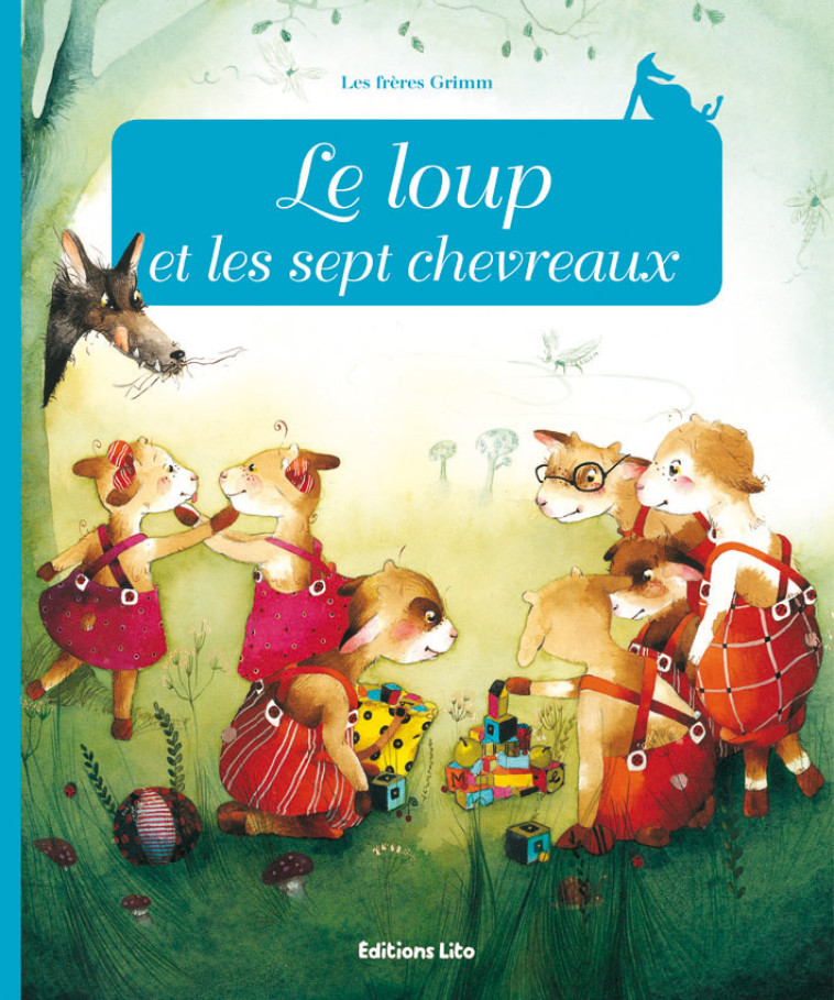 Le loup et les sept chevreaux - Jacob Grimm - LITO