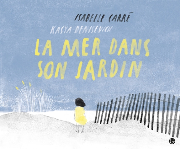 La mer dans son jardin - Isabelle Carré - GRASSET JEUNESS