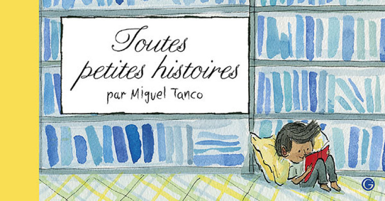 Toutes petites histoires - Miguel Tanco - GRASSET JEUNESS