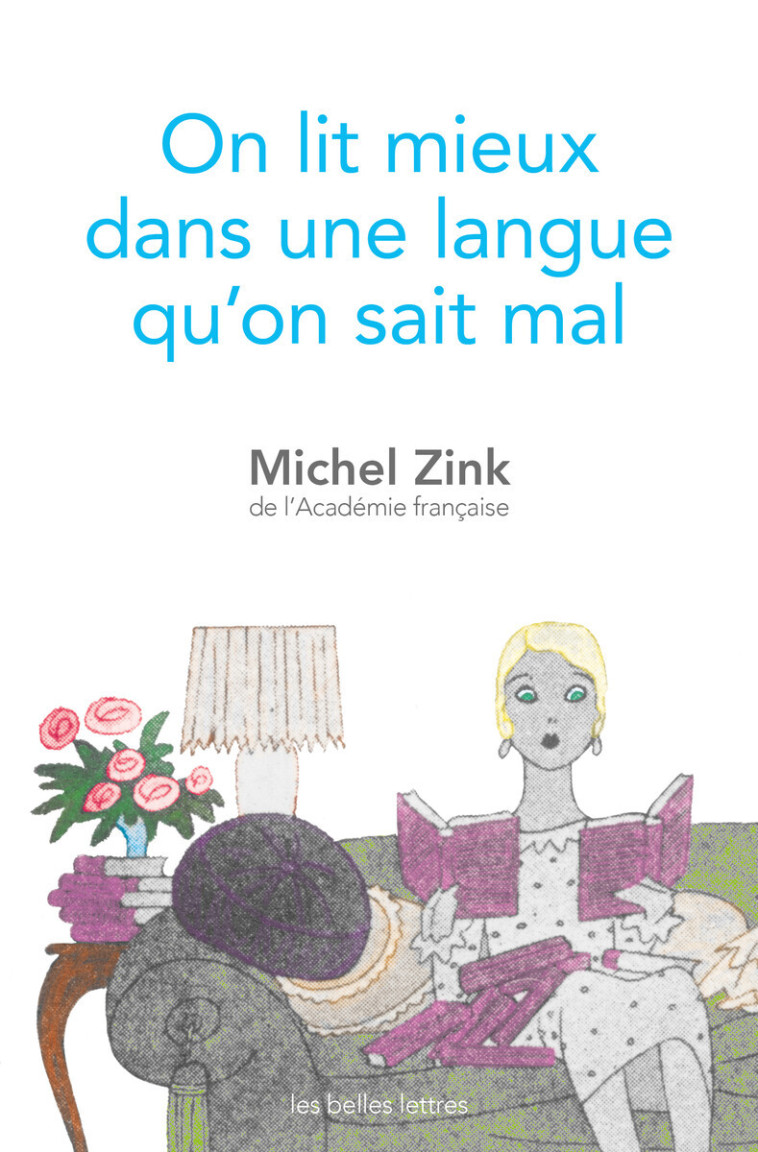 On lit mieux dans une langue qu’on sait mal - Michel Zink - BELLES LETTRES