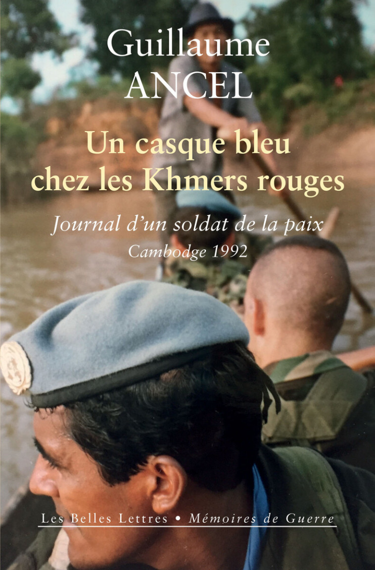 Un Casque bleu chez les Khmers rouges - Guillaume Ancel - BELLES LETTRES