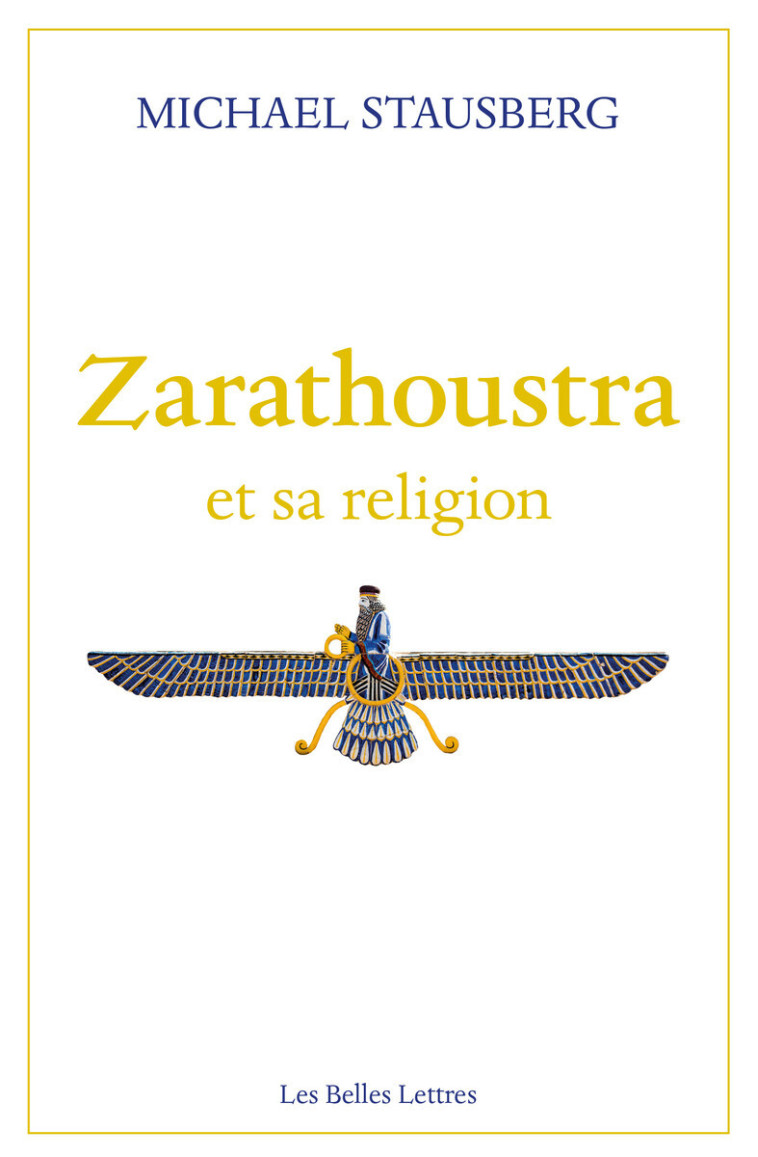 Zarathoustra et sa religion - Michael Stausberg - BELLES LETTRES