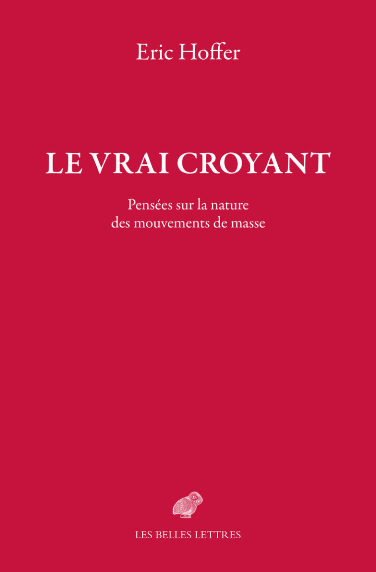 Le Vrai croyant - Eric Hoffer - BELLES LETTRES