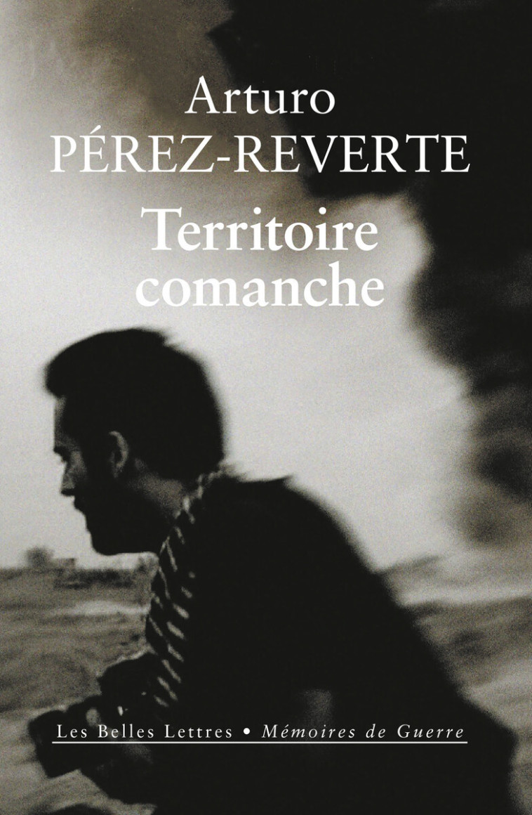 Territoire comanche - Arturo Pérez-Reverte - BELLES LETTRES