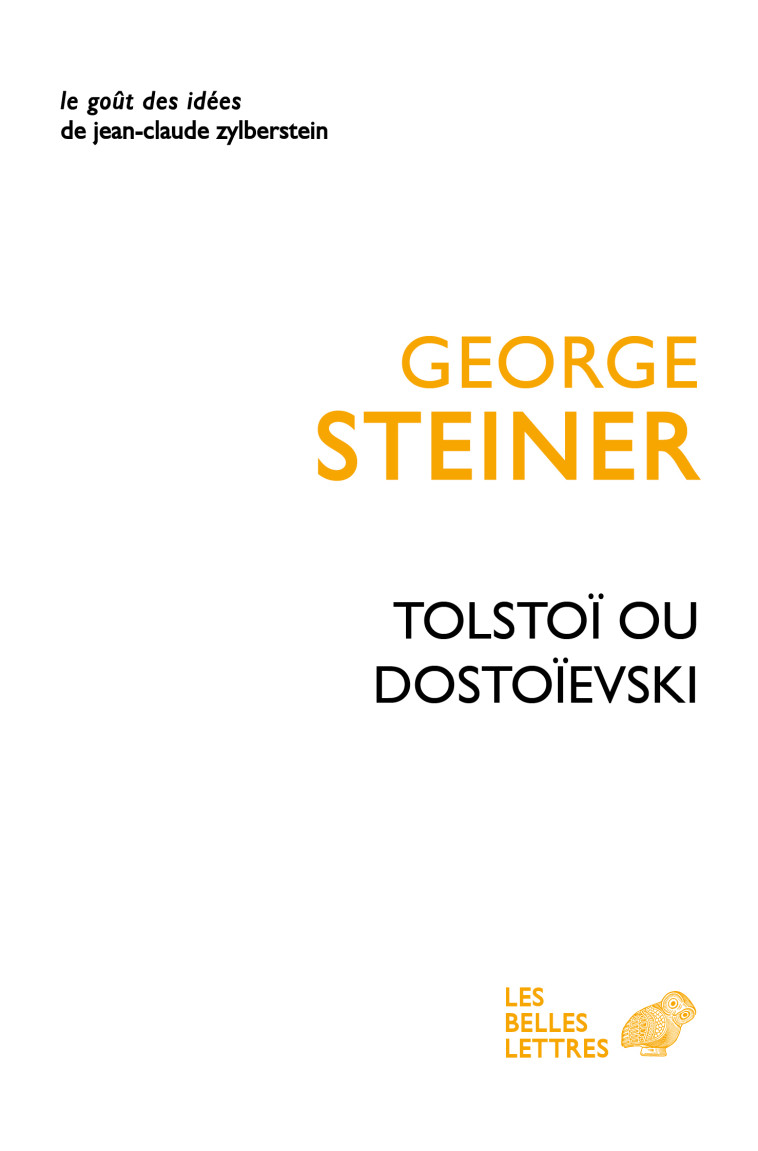 Tolstoï ou Dostoïevski - George Steiner - BELLES LETTRES