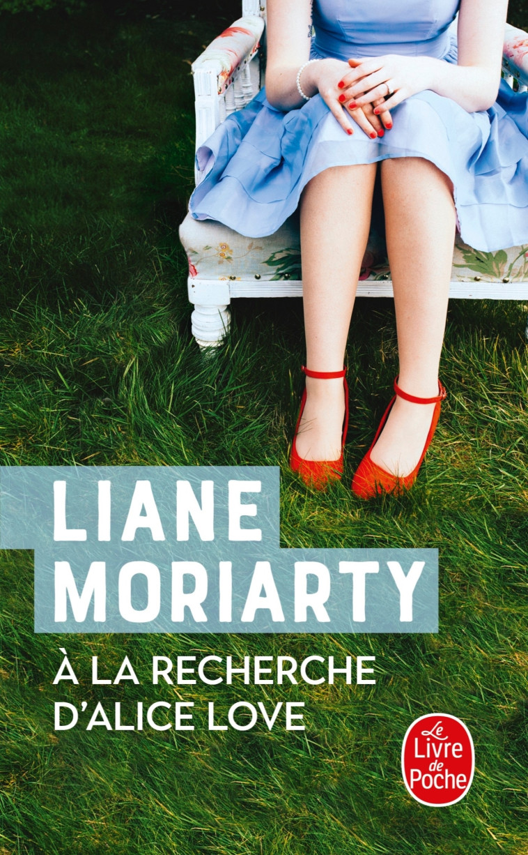 À la recherche d'Alice Love - Liane Moriarty - LGF