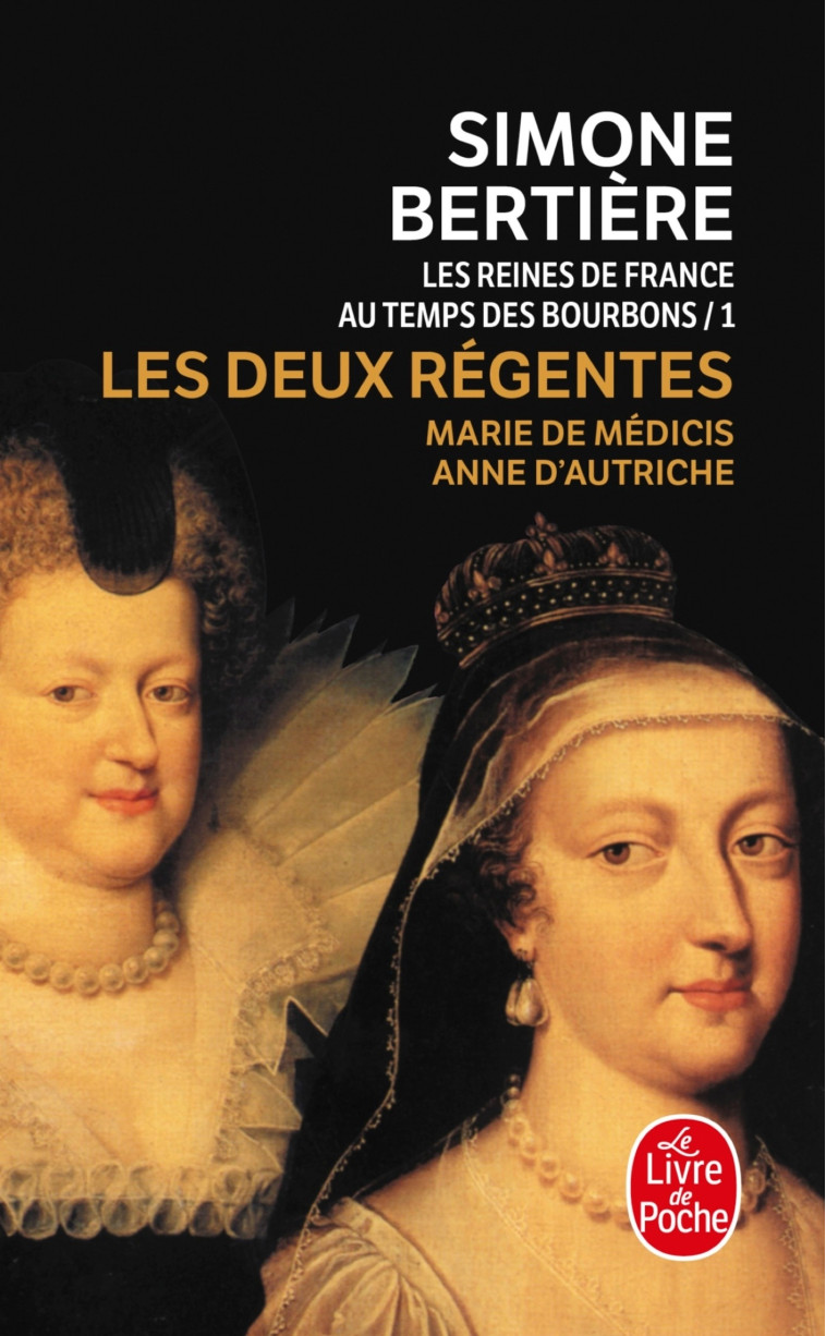 Les Deux Régentes (Les Reines de France au temps des Bourbons, Tome 1) - Simone Bertière - LGF