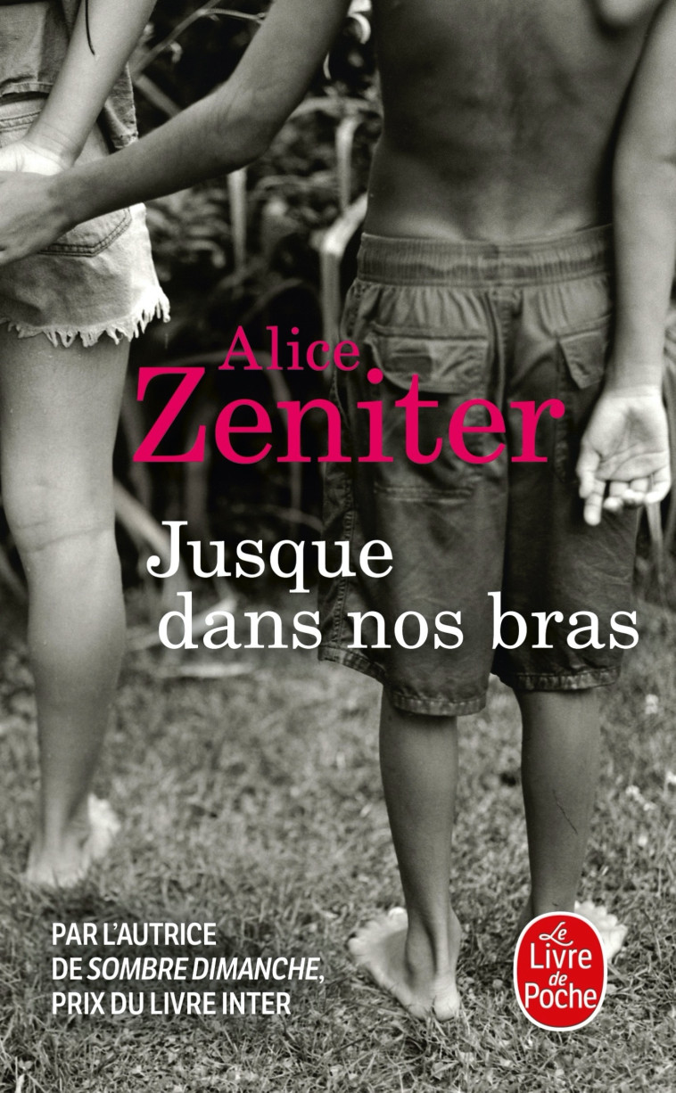 Jusque dans nos bras - Alice Zeniter - LGF