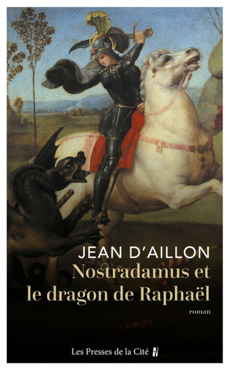 Nostradamus et le dragon de Raphaël - Jean d' Aillon - PRESSES CITE