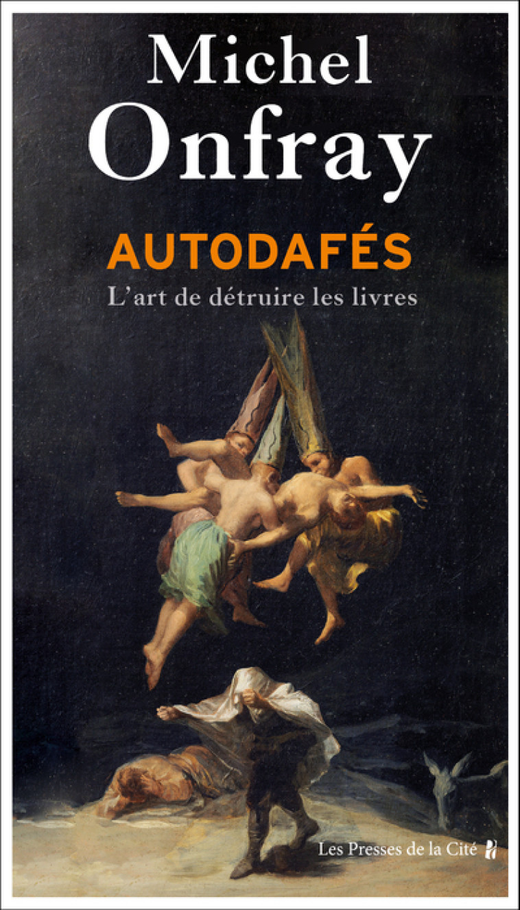 Autodafés - L'art de détruire les livres - Michel Onfray - PRESSES CITE