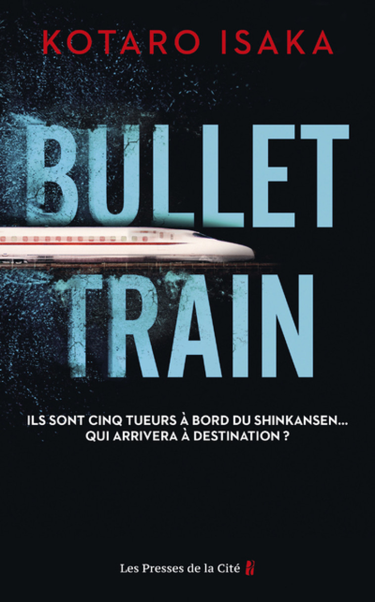 Bullet Train - Kotaro Isaka - PRESSES CITE