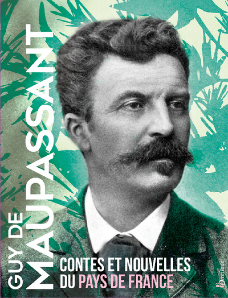 Contes et nouvelles du pays de France - Guy de Maupassant - OMNIBUS