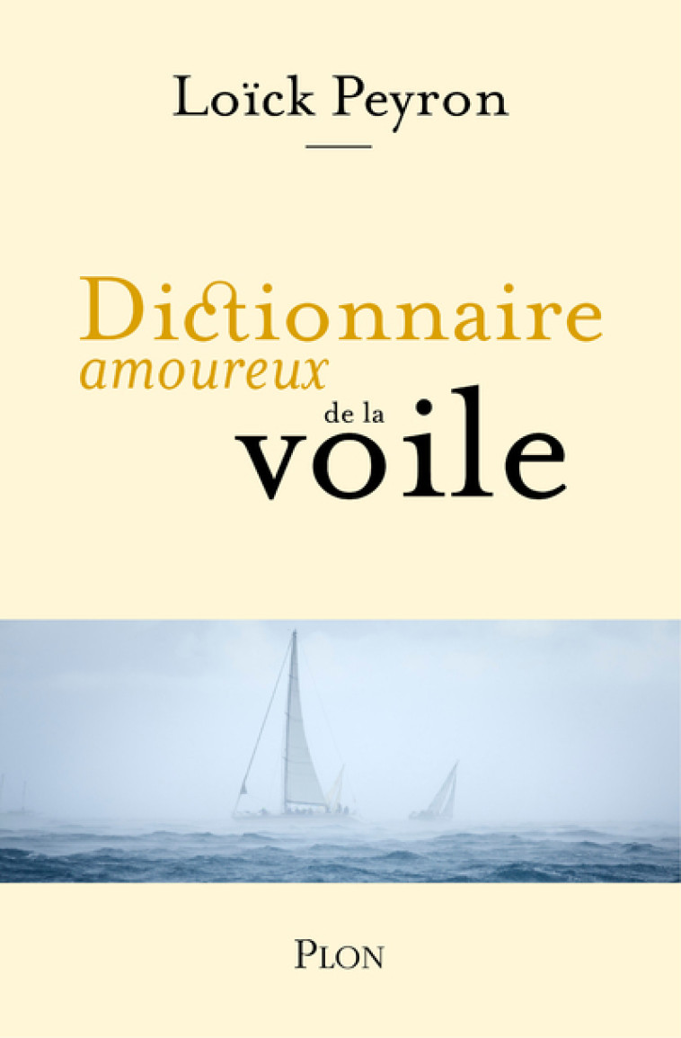 Dictionnaire amoureux de la voile - Loïck Peyron - PLON