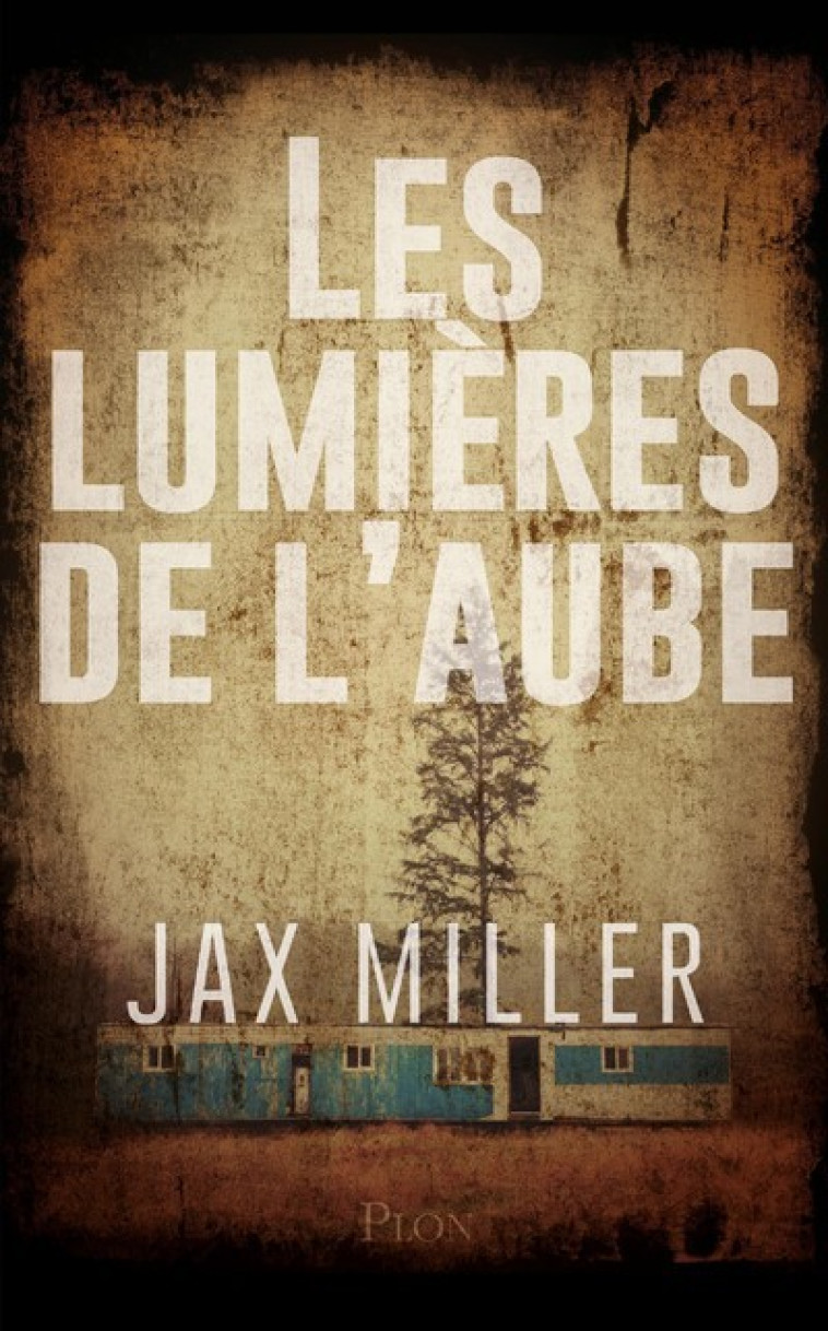 Les lumières de l'aube - Jax Miller - PLON