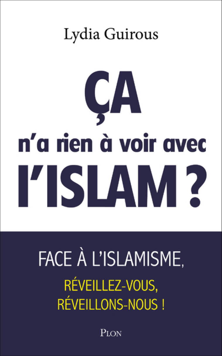 Ça n'a rien à voir avec l'Islam ? - Lydia Guirous - PLON