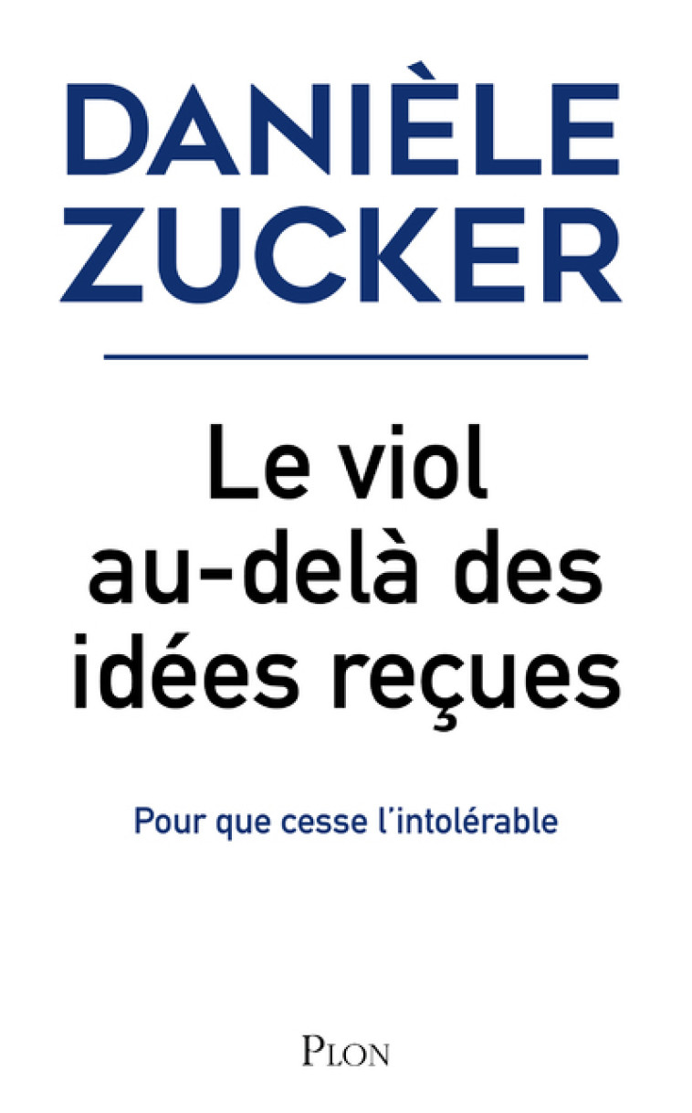 Le viol, au-delà des idées reçues - Pour que cesse l'intolérable - Danièle Zucker - PLON