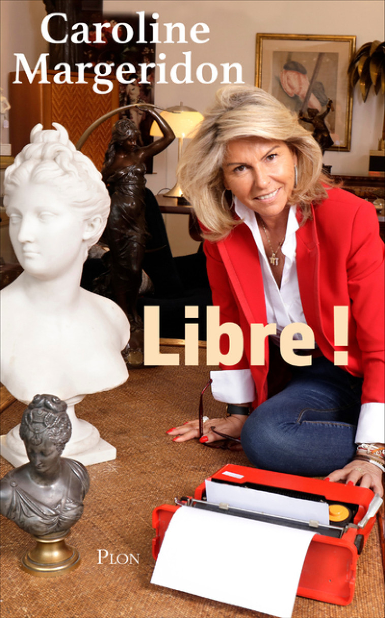 Libre ! - Caroline Margeridon - PLON