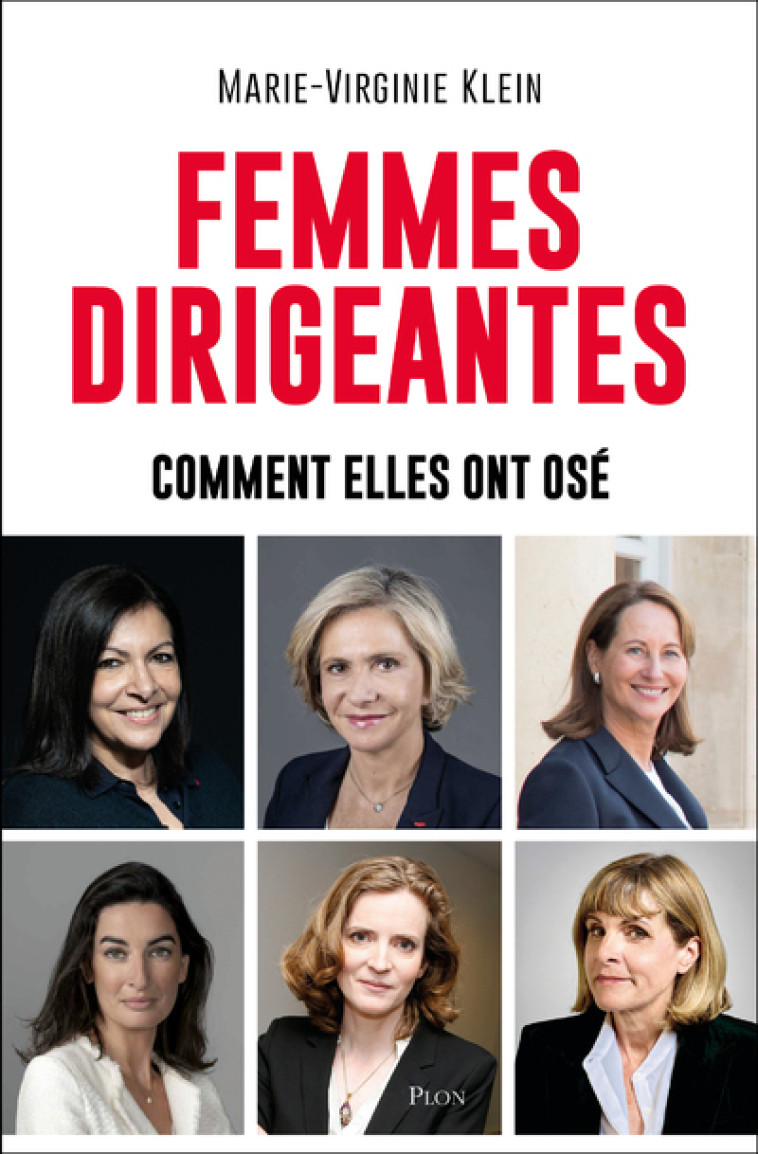 Femmes dirigeantes - Comment elles ont osé - Marie-Virginie Klein - PLON