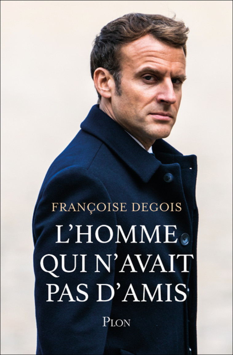 L'homme qui n'avait pas d'amis - Françoise Degois - PLON