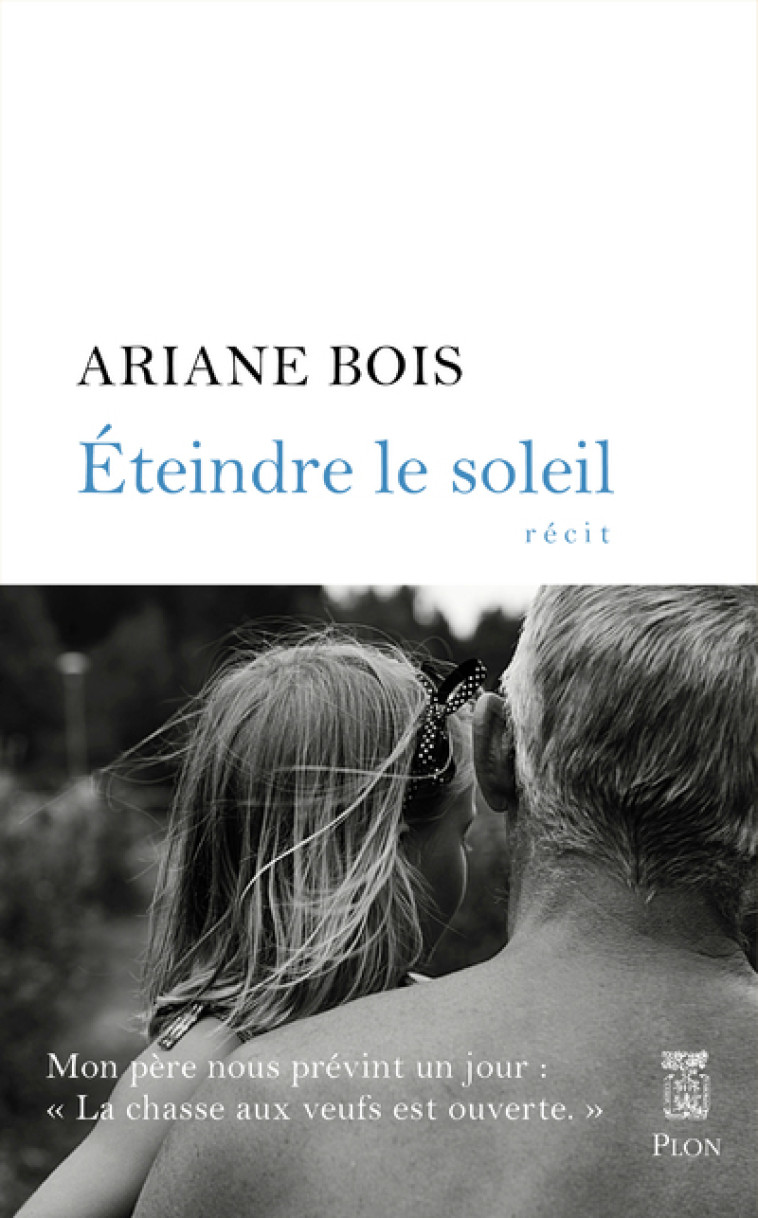 Eteindre le soleil - Ariane Bois - PLON