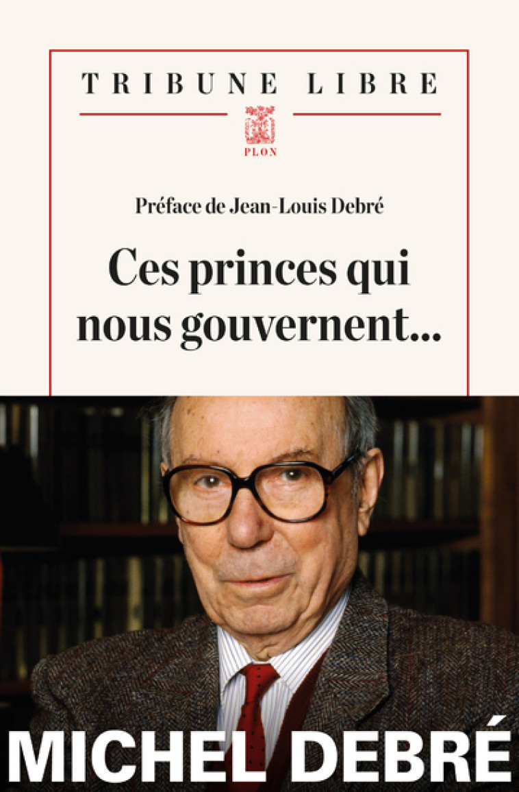 CES PRINCES QUI NOUS GOUVERNENT - Jean-Louis Debré - PLON