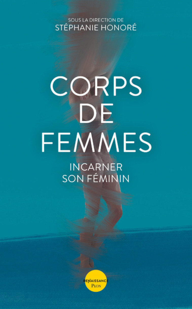 Corps de femmes - Incarner son féminin - Lucie Bertrand-Luthereau - PLON