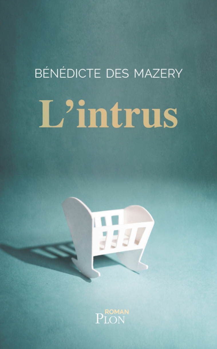 L'intrus - Bénédicte Des Mazery - PLON