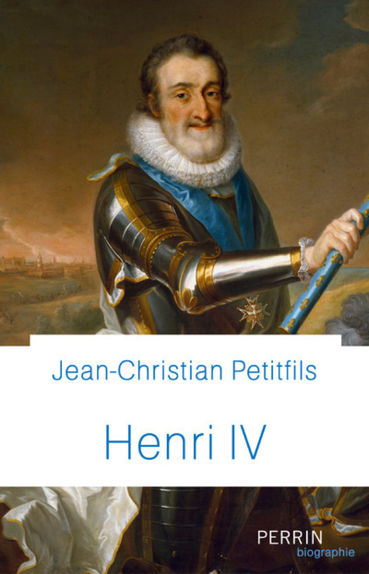 Henri IV - Jean-Christian Petitfils - PERRIN