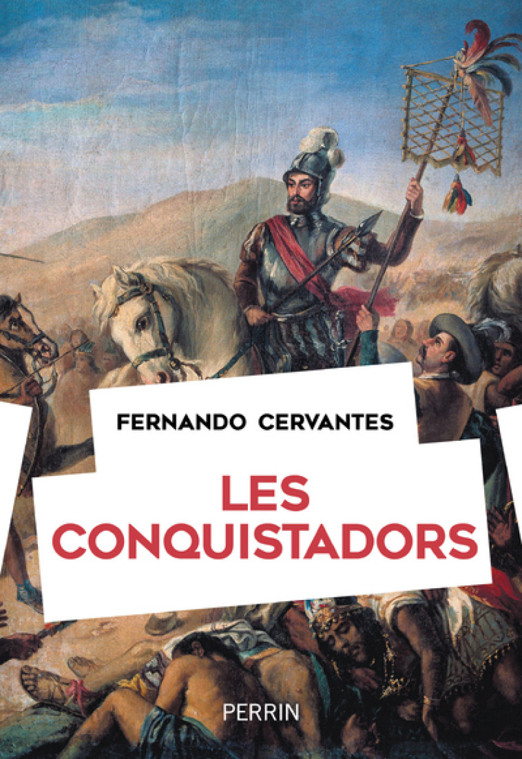 Les Conquistadors - Fernando Cervantes - PERRIN