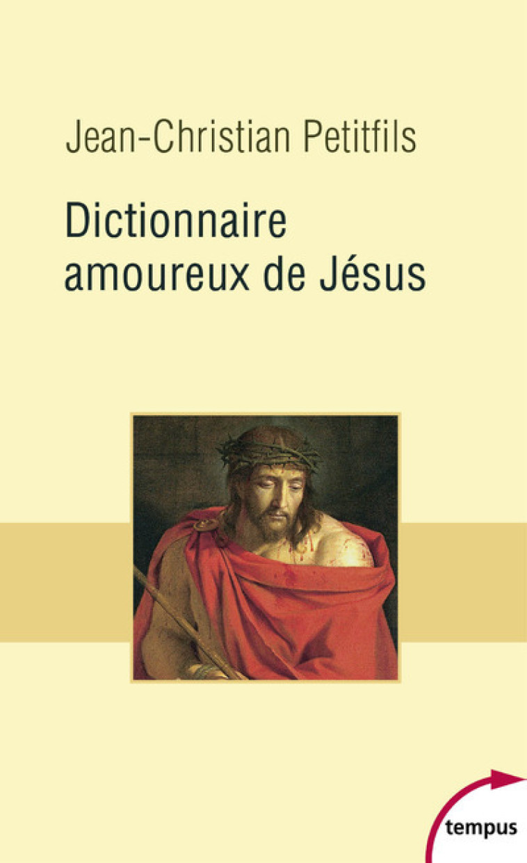 Dictionnaire Amoureux de Jésus - Jean-Christian Petitfils - TEMPUS PERRIN