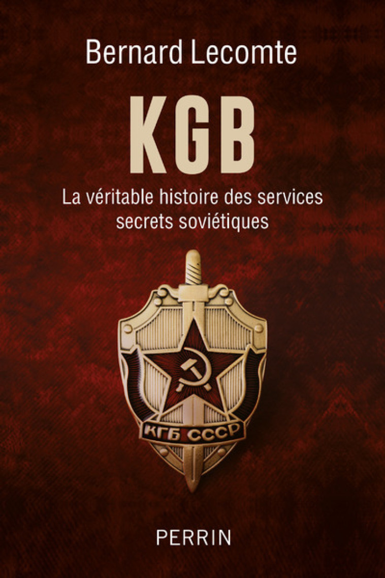 KGB - La véritable histoire des services secrets soviétiques - Bernard Lecomte - PERRIN