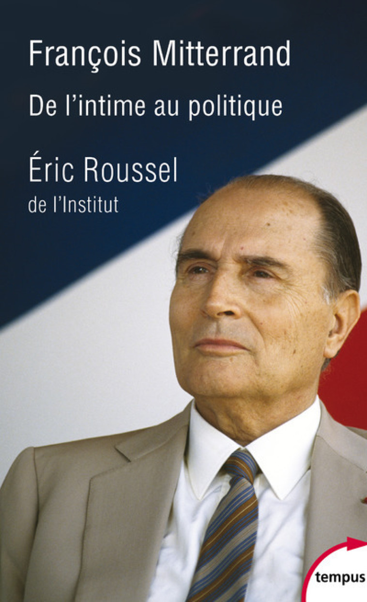 François Mitterrand, de l'intime au politique - Éric Roussel - TEMPUS PERRIN